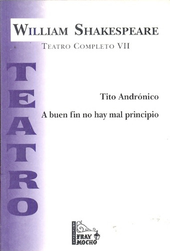 Teatro Completo Vii Tito Andronico. A Buen Fin No Hay Mal Pr