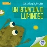 Un Renacuajo Luminoso - Serie Cuentos Con Mayusculas