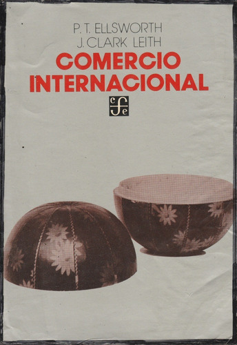 Comercio Internacional P T Ellsworth J Clark Leith    