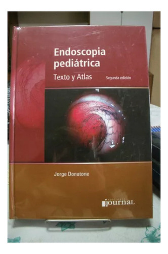 Endoscopia Pediatrica - Texto Y Atlas, De Donatone., Vol. No Aplica. Editorial Journal, Tapa Dura En Español, 2009