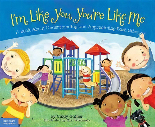 I'm Like You, You're Like Me : A Book About Understanding And Appreciating Each Other, De Cindy Gainer. Editorial Free Spirit Publishing, Tapa Blanda En Inglés