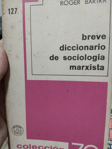 Breve Diccionario De Sociología Marxista Roger Bartra / \