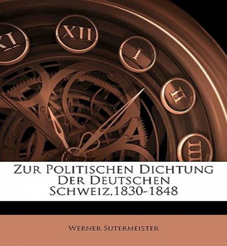 Libro Zur Politischen Dichtung Der Deutschen Schweiz,1830...