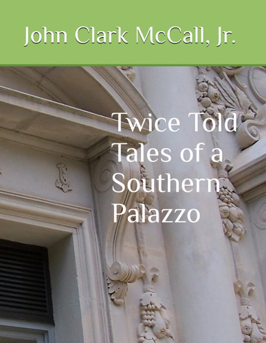 Libro: Twice Told Tales Of A Southern Palazzo