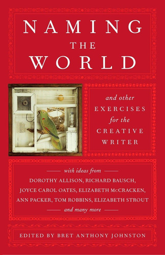 Libro: Naming The World: And Other Exercises For The Writer