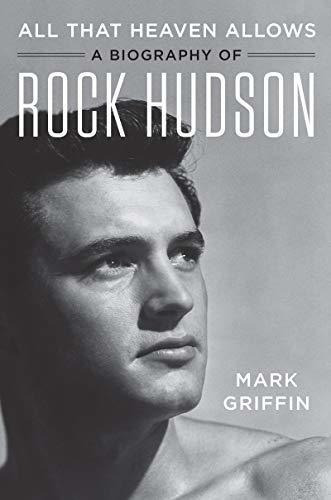 All That Heaven Allows : A Biography Of Rock Hudson, De Mark Griffin. Editorial Harpercollins Publishers Inc, Tapa Dura En Inglés