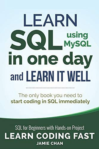 SQL : Learn SQL (Using Mysql) in One Day and Learn It Well. SQL for Beginners with Hands-On Project., de Jamie Chan. Editorial Independently Published, tapa blanda en inglés