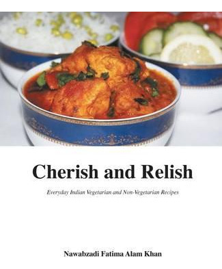 Libro Cherish And Relish : Everyday Indian Vegetarian And...