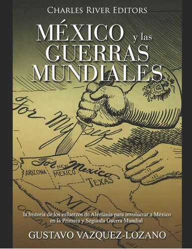 Libro: México Y Las Guerras Mundiales: La Historia De Los Es