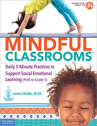 Libro Mindful Classrooms: Daily 5-minute Practices To Supp