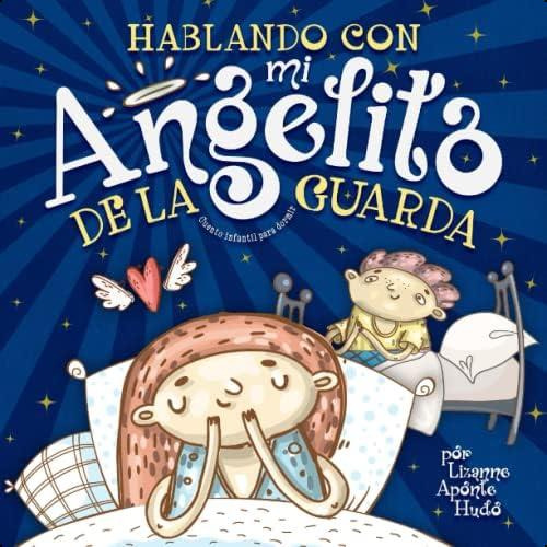 Hablando Con Mi Angelito De La Guarda: Cuento Infantil Para Dormir (spanish Edition), De Aponte-hudo, Lizanne. Editorial Oem, Tapa Blanda En Español