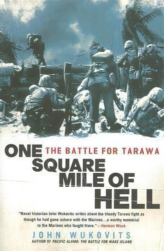 One Square Mile Of Hell : The Battle For Tarawa, De John Wukovits. Editorial New American Library, Tapa Blanda En Inglés