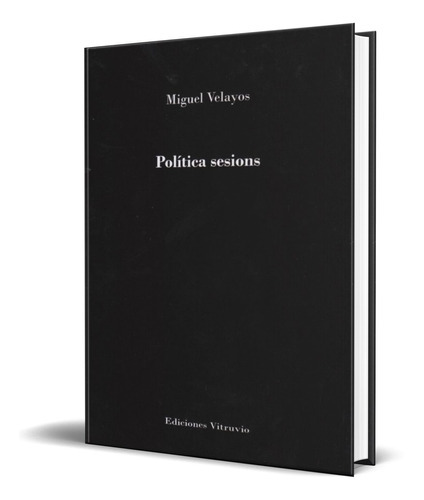 Politica Sessions, De Miguel Velayos. Editorial Vitruvio, Tapa Blanda En Español, 2013