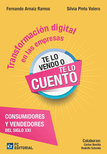 Transformación Digital.  Te Lo Vendo O Te Lo Cuento , De Fernando Arnaiz Ramos. Editorial Fundación Confemetal, Tapa Blanda En Español, 2018