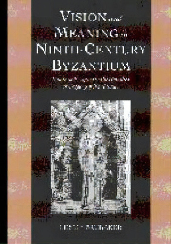 Cambridge Studies In Palaeography And Codicology: Vision And Meaning In Ninth-century Byzantium: ..., De Professor Leslie Brubaker. Editorial Cambridge University Press, Tapa Dura En Inglés