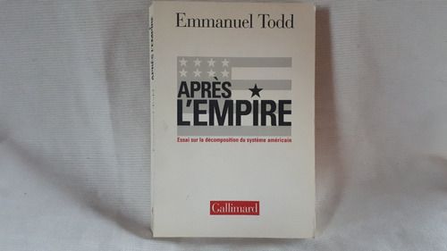 Apres L Empire Emmanuel Todd Gallimard En Frances