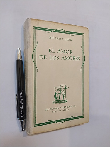 El Amor De Los Amores Ricardo León Ed. Losada 256 Pags