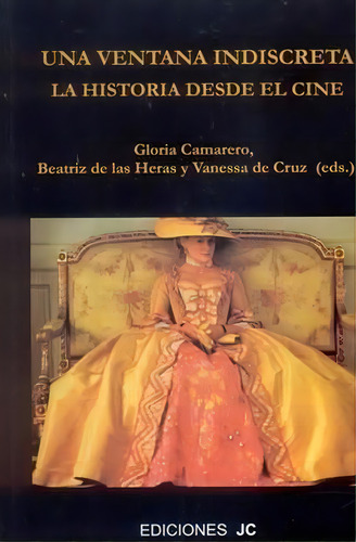 Una Ventana Indiscreta. La Historia Desde El Cine, De Vv. Aa.., Vol. 1. Editorial Ediciones Jc, Tapa Blanda En Español, 2006