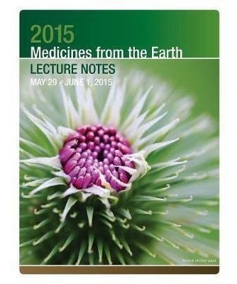 2015 Medicines From The Earth Lecture Notes : May 29 - Ju...