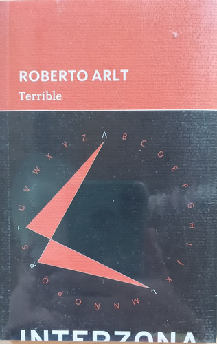 Terrible Roberto Arlt Interzona 
