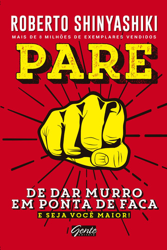 Pare de dar murro em ponta de faca: E seja você maior!, de Shinyashiki, Roberto. Editora Gente Livraria e Editora Ltda., capa mole em português, 2017