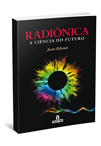 Libro Radiônica A Ciência Do Futuro De Ribaut Juan Alfabeto