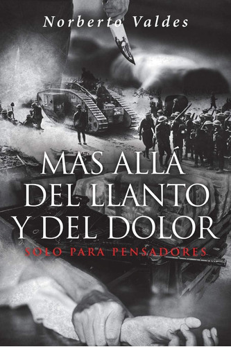 Libro: Mas Allá Del Llanto Y Del Dolor: Solo Para Pensadores