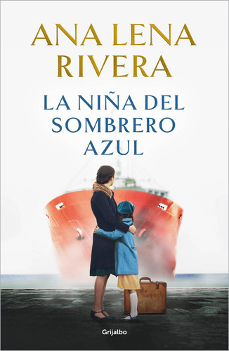 Libro La Niña Del Sombrero Azul - Ana Lena Rivera - Grijalbo