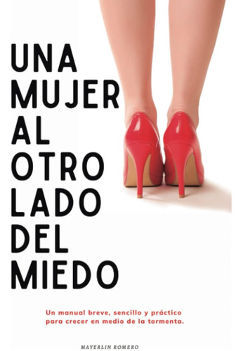 Libro: Una Mujer Al Otro Lado Del Miedo: Manual Breve Sencil