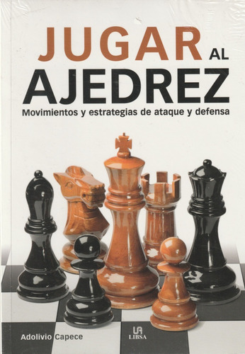 Jugar Al Ajedrez Movimientos Y Estrategia De Ataque Y Def