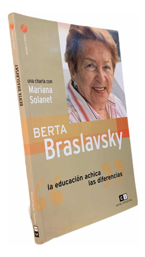 Berta Braslavsky La Educacion Achica Las Diferencias Charlas