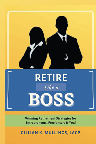 Libro: Retire Like A Boss: Winning Retirement Strategies For