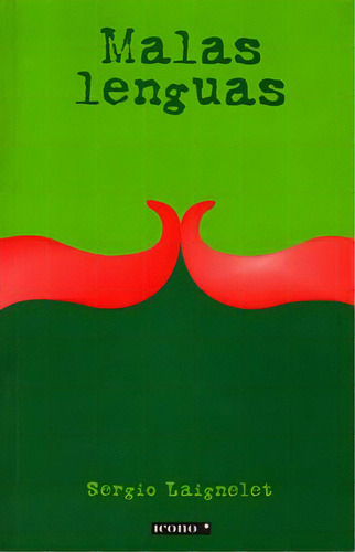 Malas lenguas: Malas lenguas, de Sergio Laignelet. Serie 9583380174, vol. 1. Editorial Codice Producciones Limitada, tapa blanda, edición 2005 en español, 2005