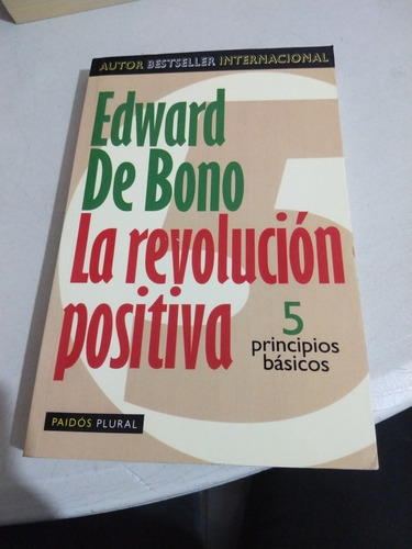 Edward De Bono La Revolución Positiva 5 Principios Básicos C