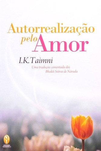 Autorrealizacao Pelo Amor, De Taimni, I. K.. Editora Teosofica, Capa Mole Em Português, 2021