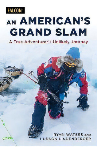 An American's Grand Slam : A True Adventurer's Unlikely Journey, De Ryan Waters. Editorial Rowman & Littlefield, Tapa Blanda En Inglés