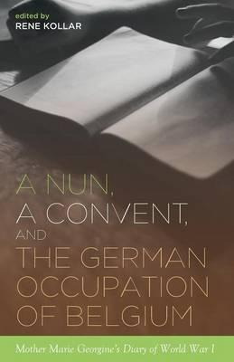 Libro A Nun, A Convent, And The German Occupation Of BeLG...