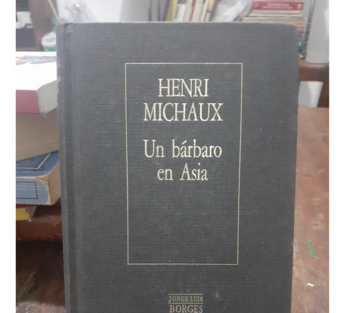 Un Barbaro En Asia. Henri Michaux. Hyspamerica. 