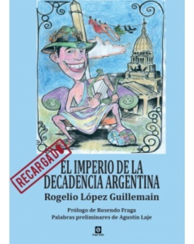 El Imperio De La Decadencia Argentina - R López Guillemain