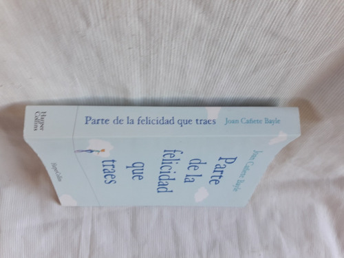 Parte De La Felicidad Que Traes Joan Cañete Bayle