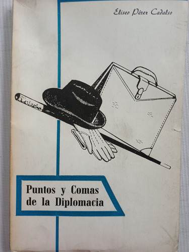 Puntos Y Comas De La Diplomacia Eliseo Pérez Cadalso Firmado