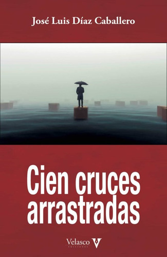 Libro Cien Cruces Arrastradas - Diaz Caballero, Jose Luis