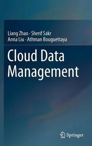 Cloud Data Management, De Liang Zhao., Vol. 1. Editorial Springer International Publishing Ag, Tapa Dura En Inglés
