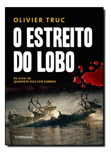 O Estreito Do Lobo: O Estreito Do Lobo, De Olivier Truc., Vol. Não Aplica. Editora Tordesilhas, Capa Mole Em Português