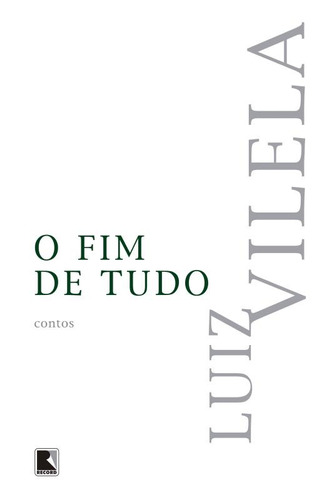 O fim de tudo, de Vilela, Luiz. Editora Record Ltda., capa mole em português, 2016