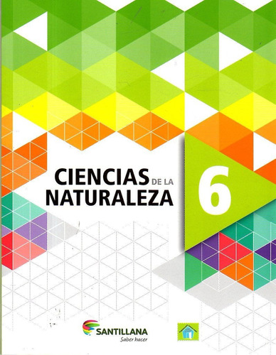 Ciencias De La Naturaleza 6 / Santillana / Saber Hacer