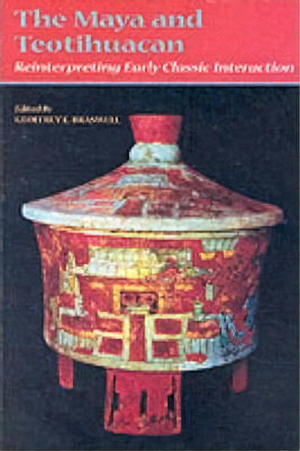 The Maya And Teotihuacan, De Geoffrey E. Braswell. Editorial University Texas Press, Tapa Blanda En Inglés
