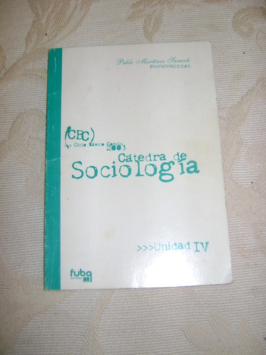 Catedra De Sociologia Cbc Año 2003 Unidad 4 Martinez Sameck