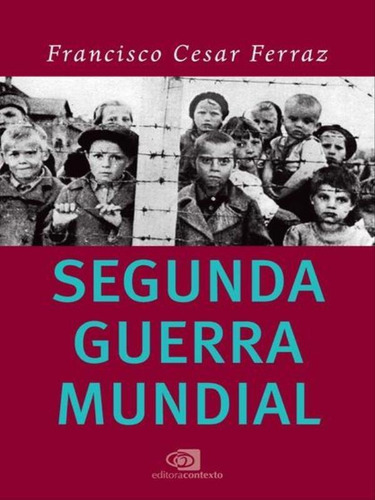 Segunda Guerra Mundial, De Ferraz, Francisco Cesar. Editora Contexto Universitario, Capa Mole Em Português