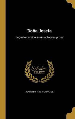 Libro Do A Josefa : Juguete C Mico En Un Acto Y En Prosa ...